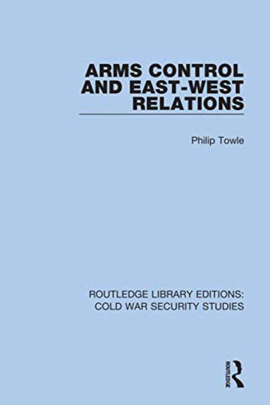 

Arms Control and EastWest Relations by John University of Salford UK SudberyAndrew London South Bank University Whittaker-Paperback