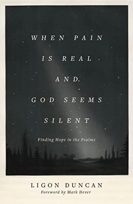 

When Pain Is Real and God Seems Silent by Ligon Duncan-Paperback