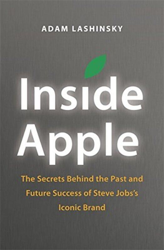 

Inside Apple: The Secrets Behind the Past and Future Success of Steve Jobs's Iconic Brand, Paperback, By: Adam Lashinsky