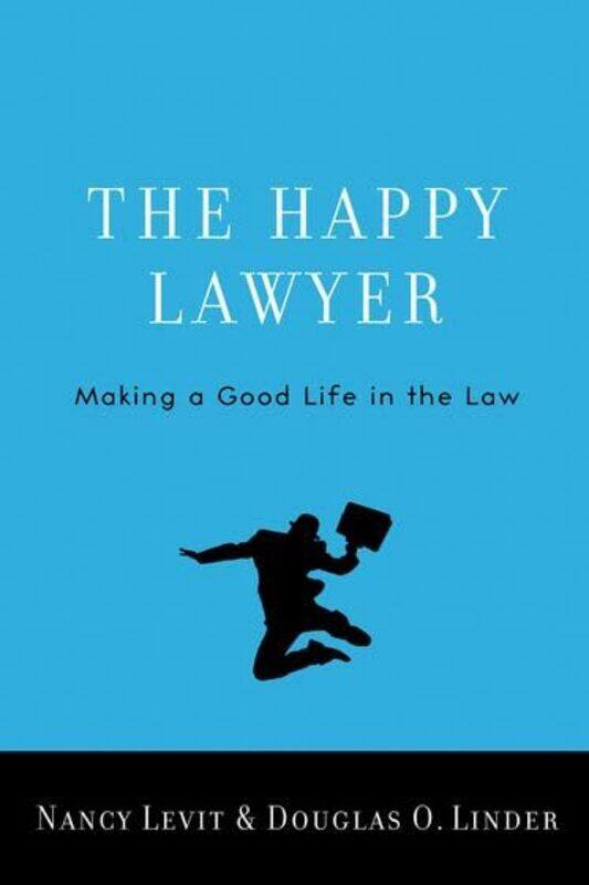 

The Happy Lawyer Making A Good Life In The Law by Levit, Nancy -Hardcover