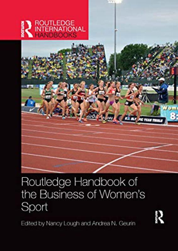 

Routledge Handbook of the Business of Womens Sport by Nancy LoughAndrea N Geurin-Paperback