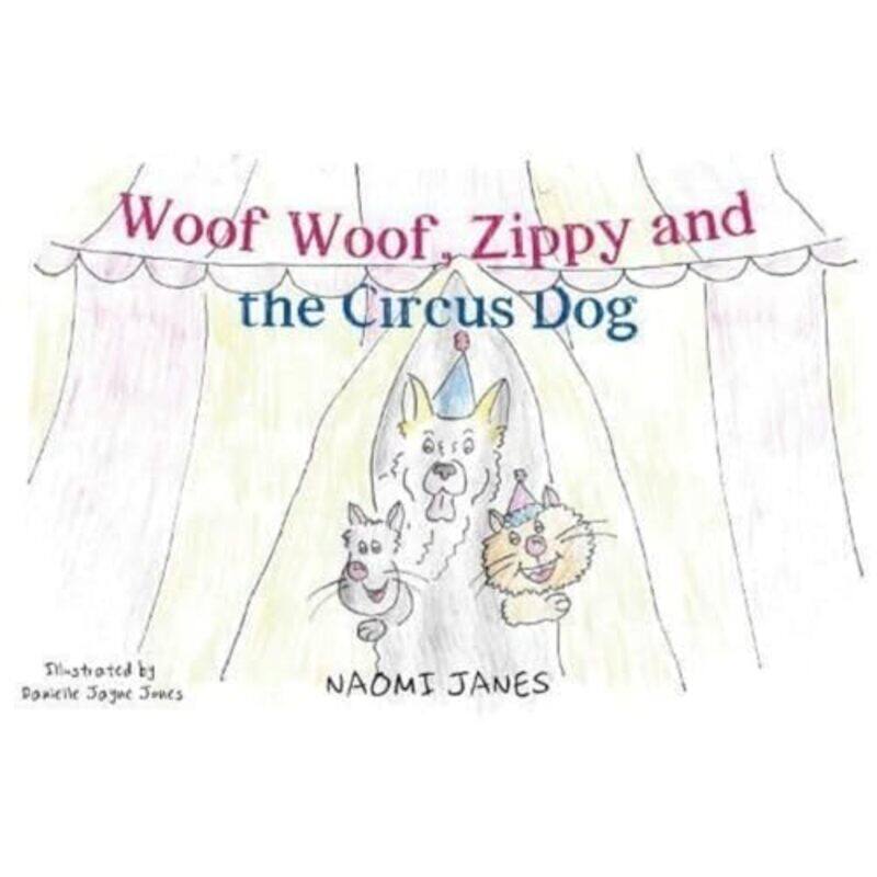 

Woof Woof Zippy and the Circus Dog by Naomi Janes-Paperback