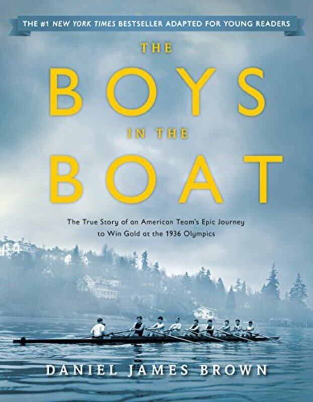 

The Boys in the Boat (Young Readers Adaptation): The True Story of an American Teams Epic Journey t , Paperback by Brown, Daniel James