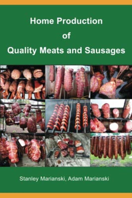 

Home Production Of Quality Meats And Sausages By Marianski, Stanley - Marianski, Adam Paperback