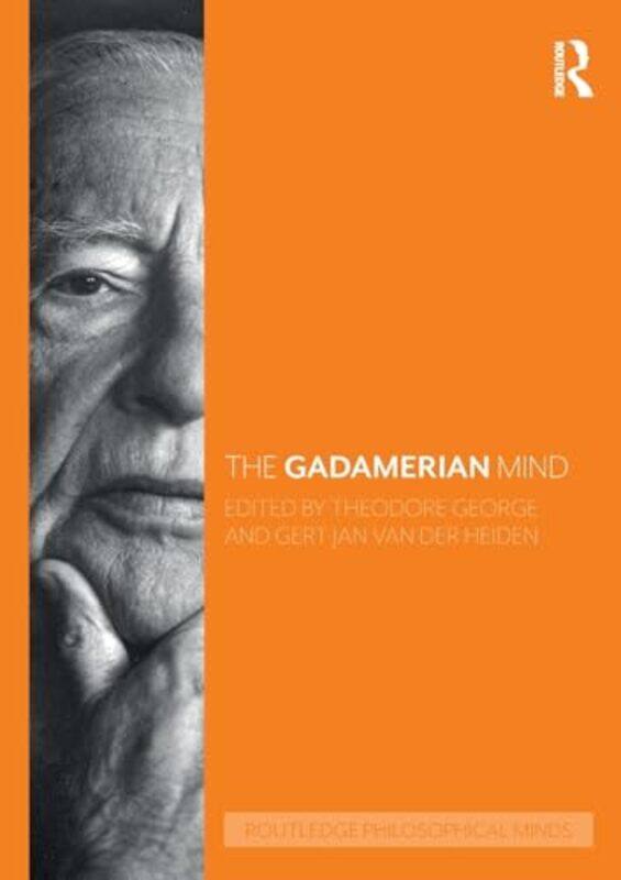 

The Gadamerian Mind by Theodore GeorgeGert-Jan Radboud University, The Netherlands van der Heiden-Paperback