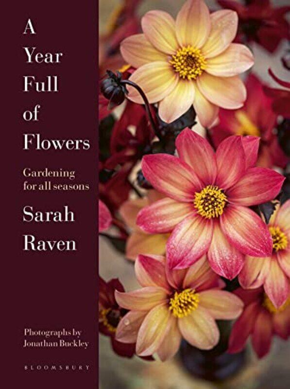 

A Year Full Of Flowers Gardening For All Seasons By Raven Sarah Buckley Jonathan Hardcover