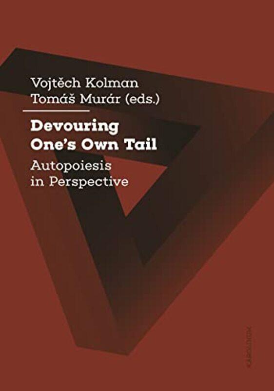 

Devouring Ones Own Tail by Vojtech KolmanTomas Murar-Paperback