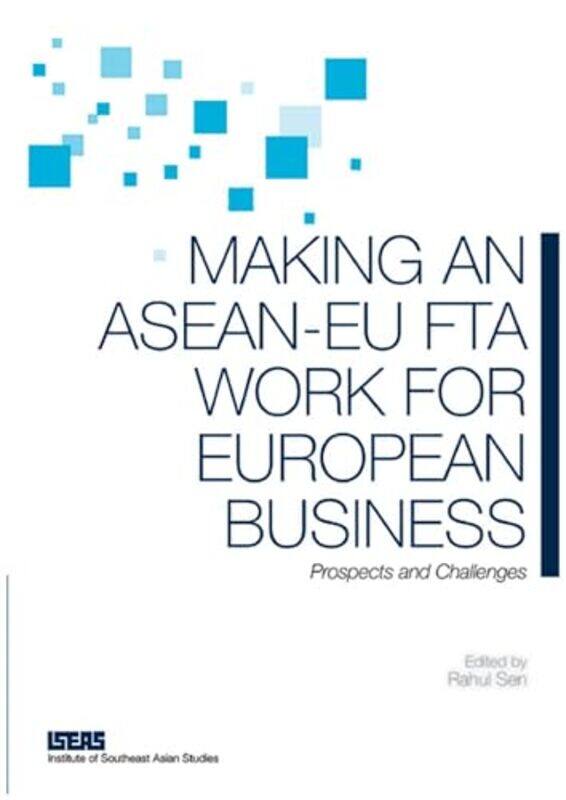 

Making an ASEANEU FTA Work for European Business by Rahul Sen-Paperback