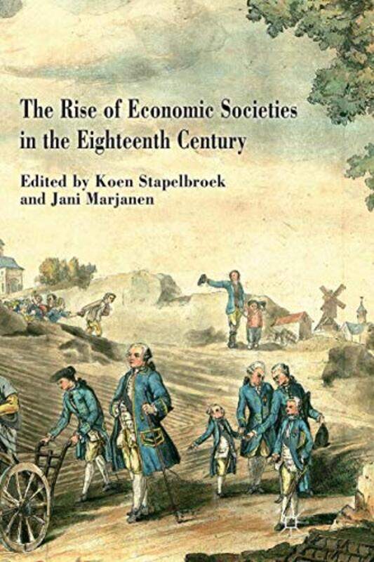 

The Rise of Economic Societies in the Eighteenth Century by K StapelbroekJ Marjanen-Paperback