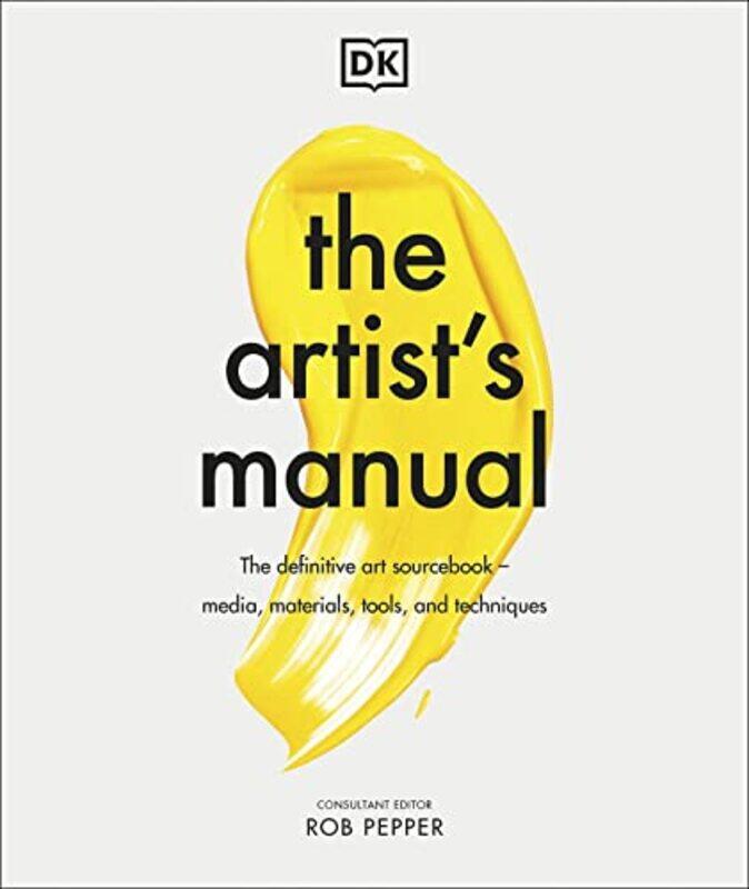 

The Artists Manual The Definitive Art Sourcebook Media Materials Tools And Techniques By Pepper, Rob Hardcover