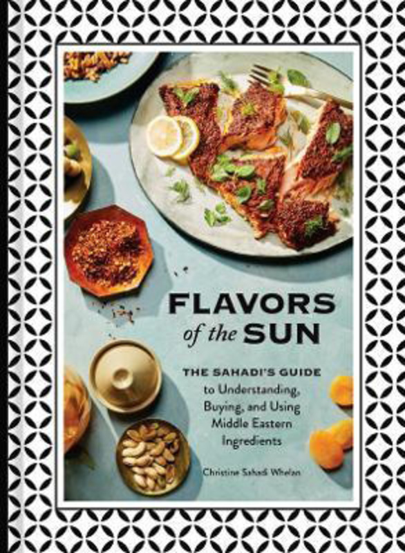 

Flavors of the Sun: The Sahadi's Guide to Understanding, Buying, and Using Middle Eastern Ingredients, Hardcover Book, By: Christine Sahadi Whelan