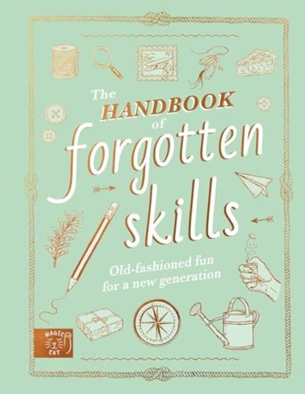 

The Handbook Of Forgotten Skills Old Fashioned Fun For A New Generation by Crowley, Natalie - Batiste, Elaine - Duriez, Chris-Hardcover