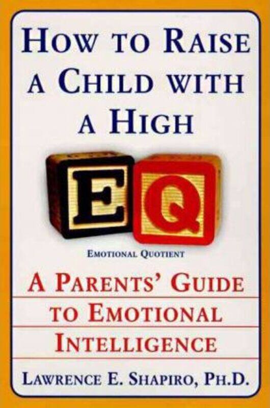 

How To Raise A Child With High: A Parents Guide to Emotional Intelligenc e.paperback,By :Shapiro, Lawrence