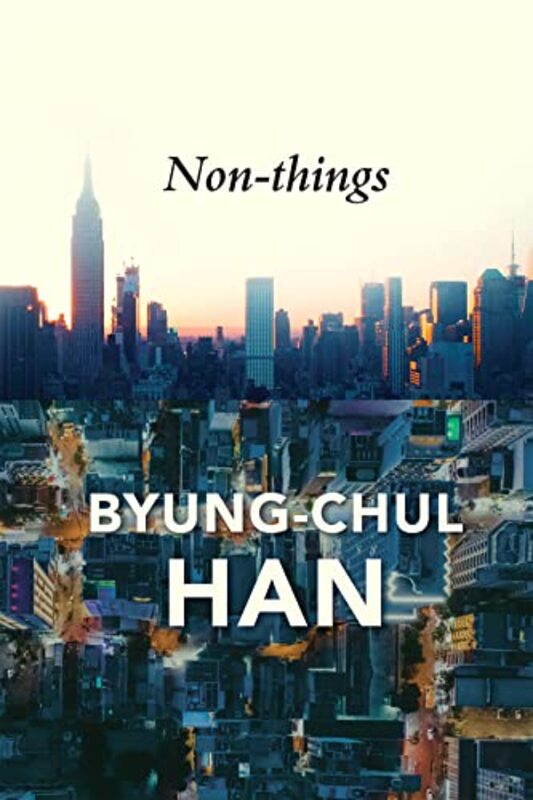 Non-Things Upheaval In The Lifeworld By Han Byung-Chul - Steuer Daniel - Paperback
