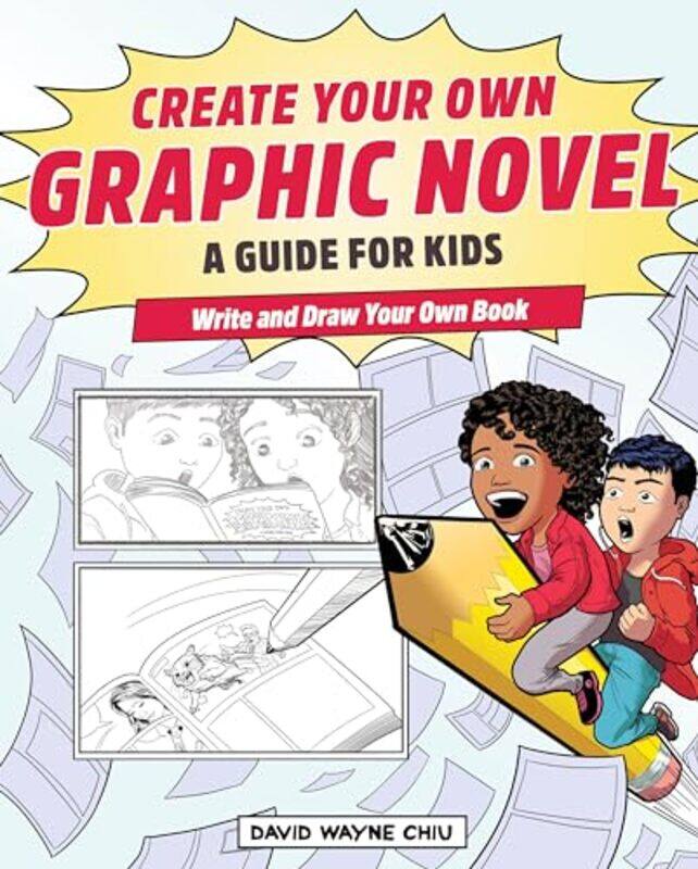 

Create Your Own Graphic Novel A Guide For Kids Write And Draw Your Own Book By Chiu, David Wayne Paperback