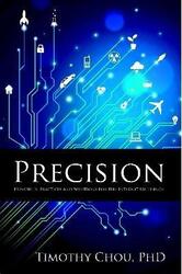 Precision: Principles, Practices and Solutions for the Internet of Things.paperback,By :Chou, Timothy
