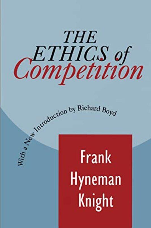 

The Ethics of Competition by Frank Knight-Paperback