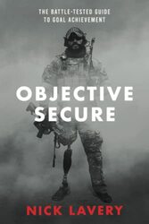 Objective Secure: The Battle-Tested Guide to Goal Achievement , Paperback by Lavery, Nick