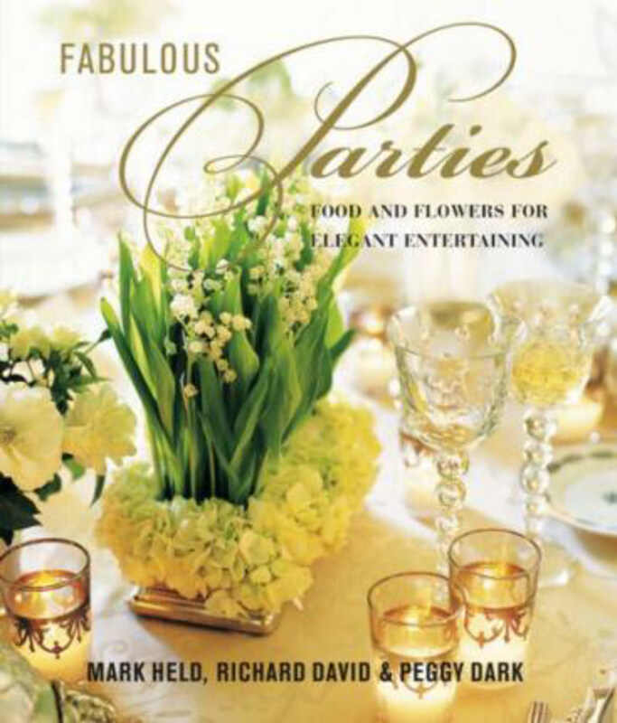 

Fabulous Parties: Food and Flowers for Elegant Entertaining, Hardcover Book, By: Peggy Dark