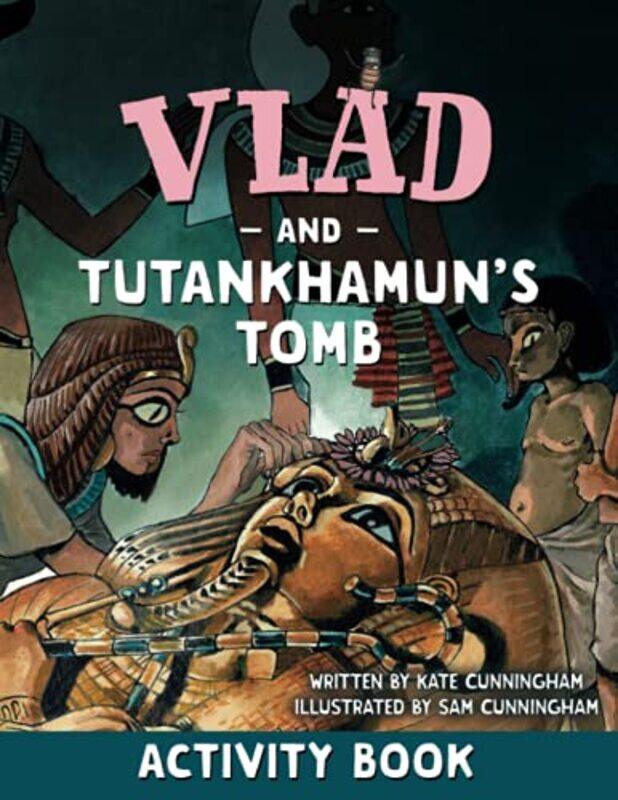 

Vlad and Tutankhamuns Tomb Activity Book by Kate CunninghamSam Cunningham-Paperback