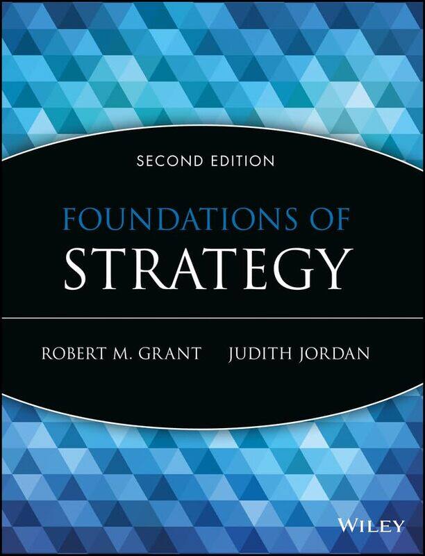 

Foundations of Strategy by Robert M Georgetown University GrantJudith J University of Bristol, UK Jordan-Paperback