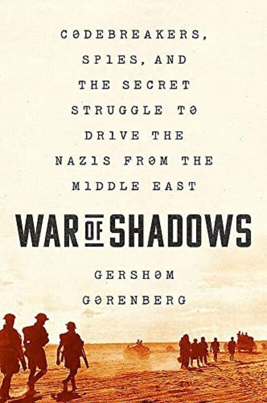 

War of Shadows: Codebreakers, Spies, and the Secret Struggle to Drive the Nazis from the Middle East , Paperback by Gorenberg, Gershom