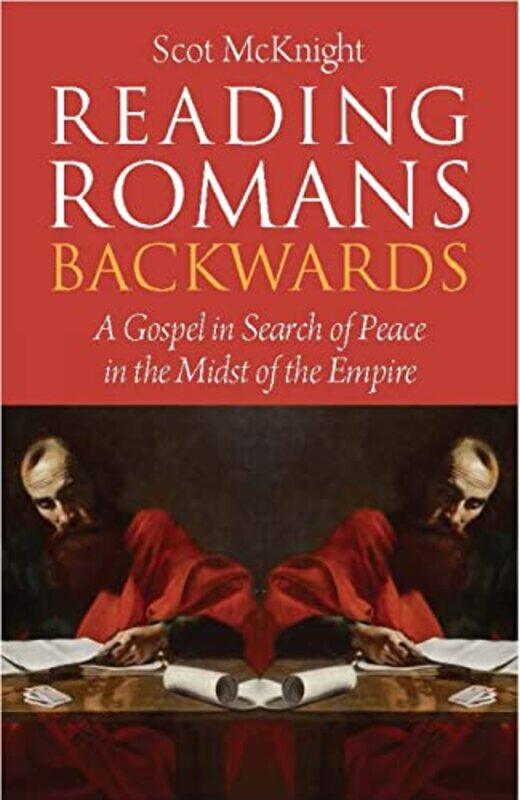 

Reading Romans Backwards by Scot McKnight-Paperback