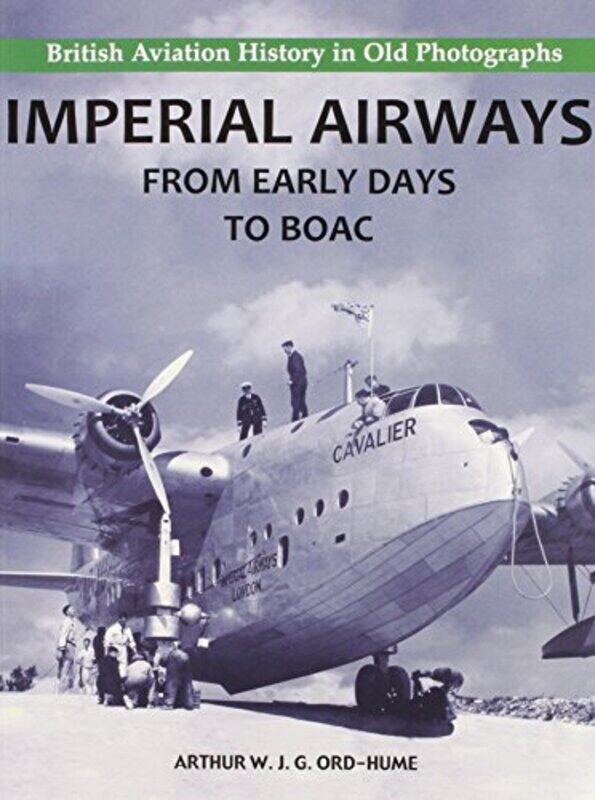 

Imperial Airways From Early Days To Boac by Arthur W J G Ord-Hume-Paperback