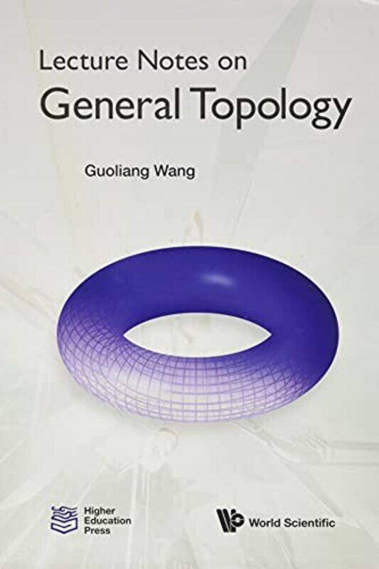 

Lecture Notes On General Topology by Guoliang Beijing Inst Of Technology, China Wang-Hardcover