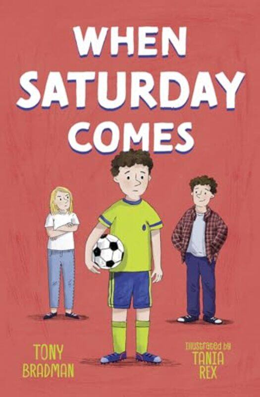 

When Saturday Comes by Tony BradmanTania Rex-Paperback