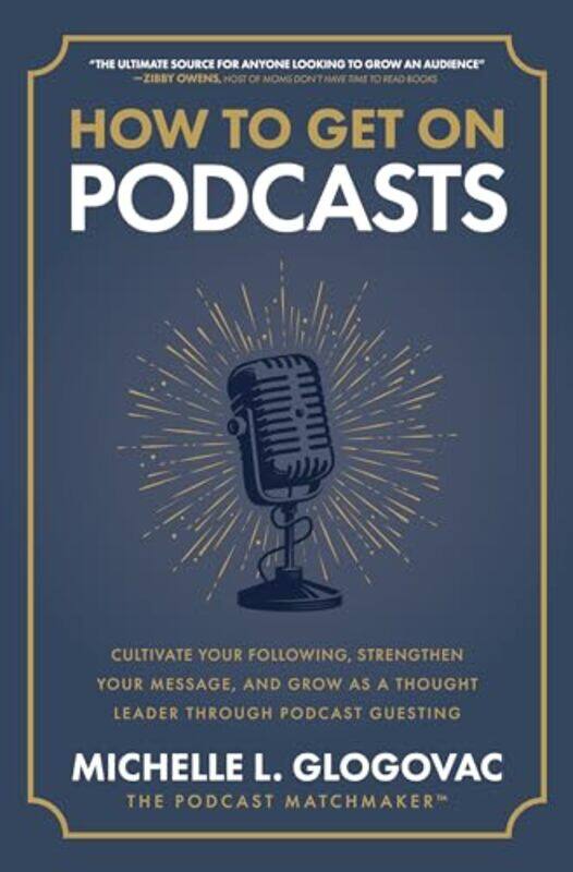 

How to Get on Podcasts Cultivate Your Following Strengthen Your Message and Grow as a Thought Leader through Podcast Guesting by Noel KantarisPhil Oli