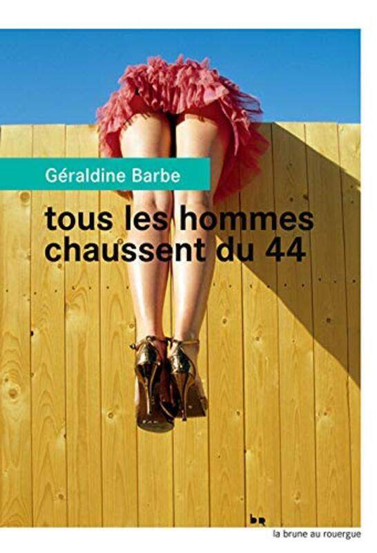 

Tous Les Hommes Chaussent Du 44 By G Raldine Barbe Paperback