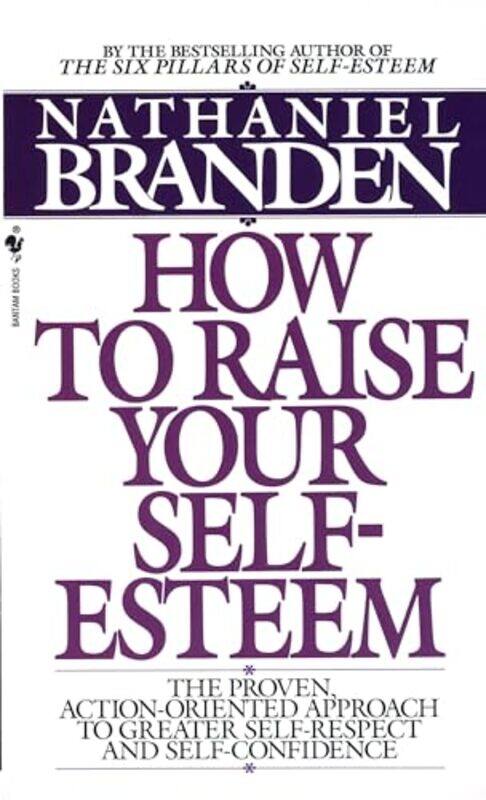 

How to Raise Your SelfEsteem by Nathaniel, PhD Branden-Paperback