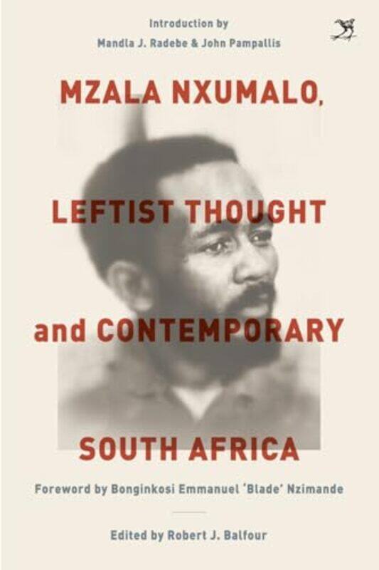 

Mzala Nxumalo Leftist Thought and Contemporary South Africa by Robert J Balfour-Paperback