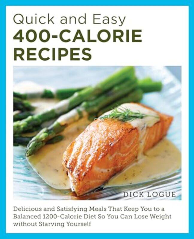 

Quick and Easy 400Calorie Recipes by Dick Logue-Paperback