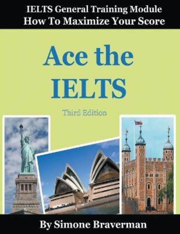 

Ace the IELTS: IELTS General Module - How to Maximize Your Score.paperback,By :Braverman, Simone