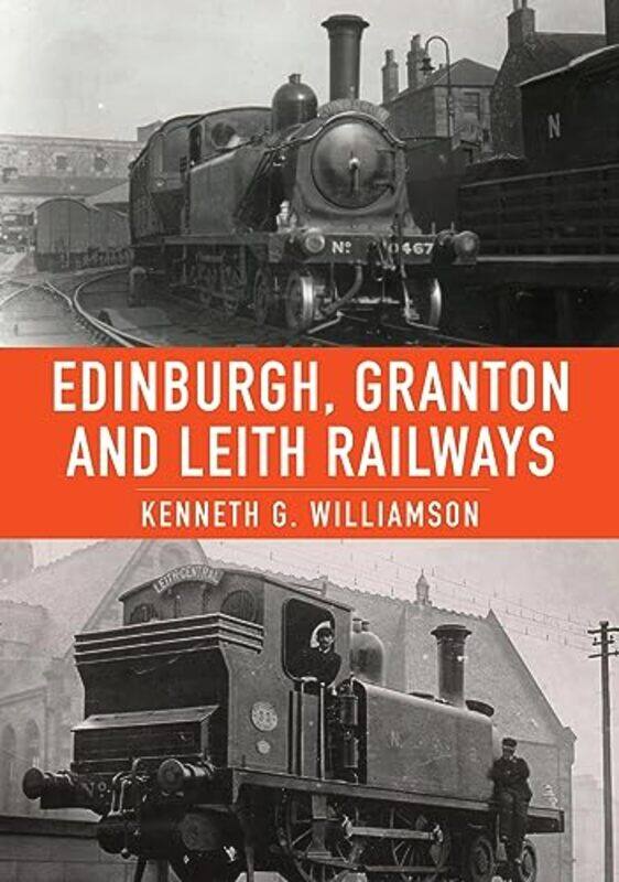 

Edinburgh Granton and Leith Railways by Kenneth G Williamson-Paperback