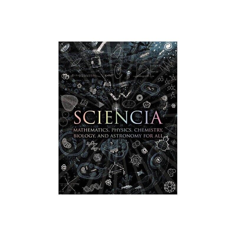 

Sciencia: Mathematics, Physics, Chemistry, Biology, and Astronomy for All, Hardcover Book, By: Matt Tweed - Matthew Watkins - Moff Betts - Burkard Pol