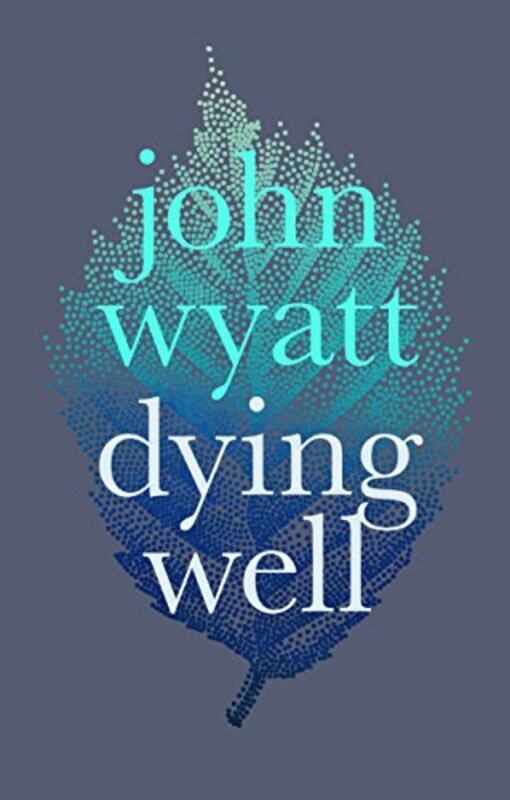 

Dying Well by John Wyatt-Paperback