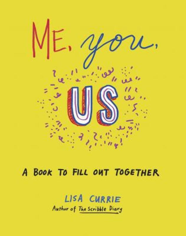 Me, You, Us: A Book to Fill Out Together,Paperback, By:Lisa Currie