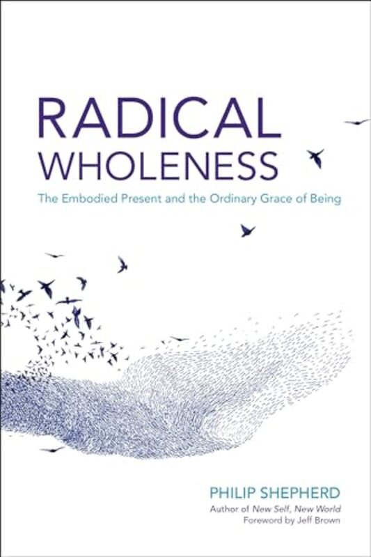 

Radical Wholeness by Philip Shepherd-Paperback