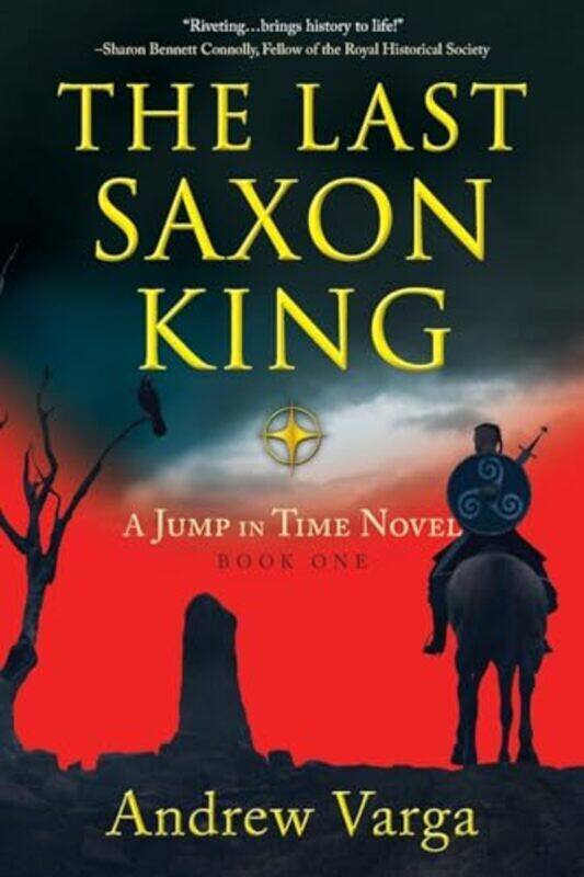 

The Last Saxon King A Jump In Time Novel Book 1 By Varga Andrew Paperback