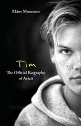 Tim - The Official Biography of Avicii.paperback,By :Mosesson, Mans