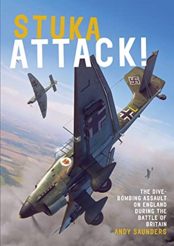 

Stuka Attack by Andy Saunders-Paperback
