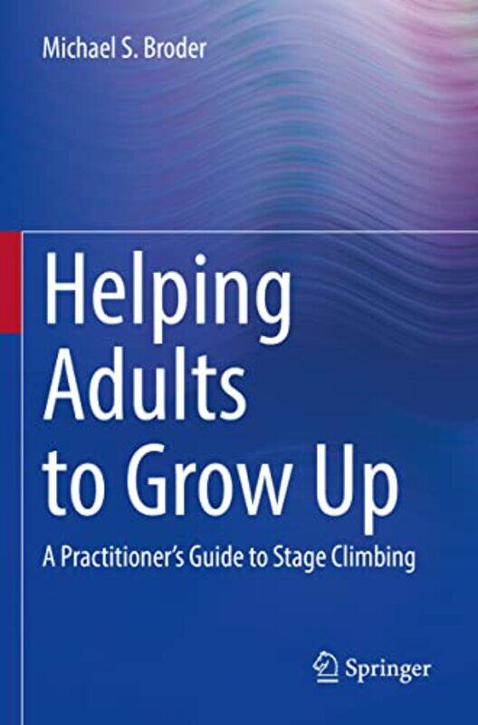 

Helping Adults to Grow Up by Michael S, PhD Broder-Paperback
