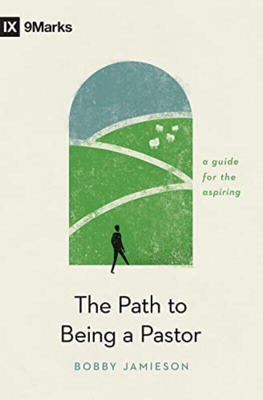 

The Path to Being a Pastor by Bobby Jamieson-Paperback