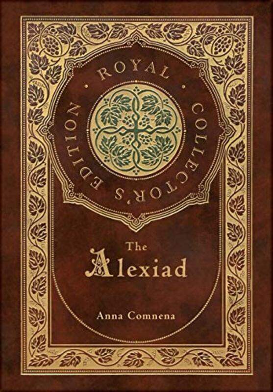 

The Alexiad Royal Collectors Edition Annotated Case Laminate Hardcover with Jacket by Anna Comnena-Hardcover