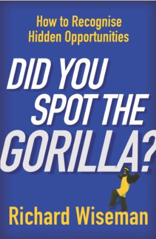 

Did You Spot The Gorilla by Richard Wiseman-Paperback