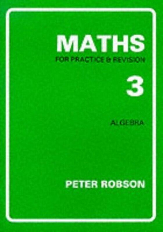 

Maths for Practice and Revision: Bk. 3,Paperback by Robson, Peter