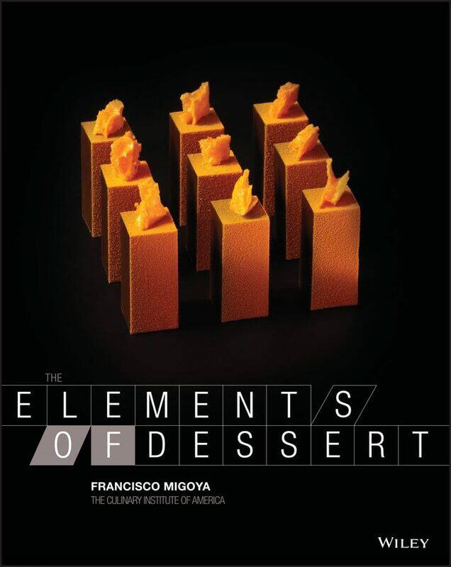 

The Elements Of Dessert by Francisco J (The Culinary Institute of America, Hyde Park, NY) MigoyaThe Culinary Institute of America (CIA)-Hardcover